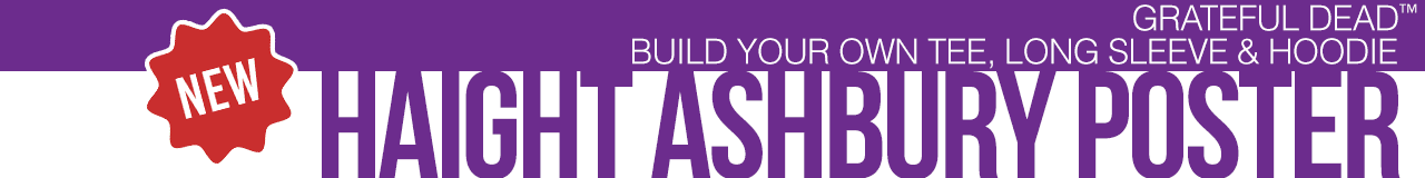 NEW Grateful Dead Haight Ashbury Poster Build Your Own Tee, Long Sleeve & Hoodie 