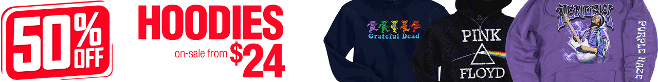 50% OFF Hoodies Grateful Dead, Pink Floyd, Jimi Hendrix and AC/DC!